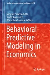 Book cover of Behavioral Predictive Modeling in Economics by Songsak Sriboonchitta