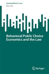 Book cover of Behavioral Public Choice Economics and the Law by Eric C. Ip