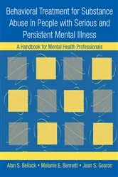 Book cover of Behavioral Treatment for Substance Abuse in People with Serious and Persistent Mental Illness by Alan S. Bellack
