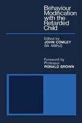 Book cover of Behaviour Modification with the Retarded Child by John Comley