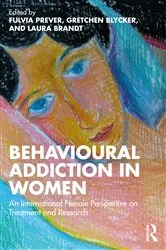 Book cover of Behavioural Addiction in Women by Fulvia Prever