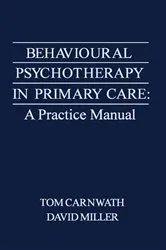 Book cover of Behavioural Psychotherapy in Primary Care by Tom Carnwath