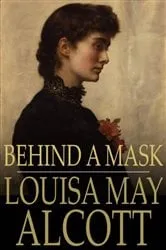 Book cover of Behind a Mask by Louisa May Alcott