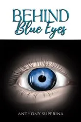 Book cover of Behind Blue Eyes by Anthony Superina