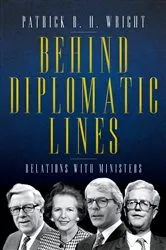 Book cover of Behind Diplomatic Lines by Patrick Wright