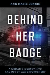 Book cover of Behind Her Badge by Ann Marie Dennis
