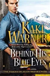 Book cover of Behind His Blue Eyes by Kaki Warner