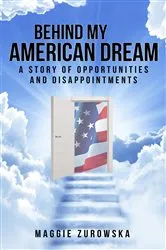 Book cover of Behind My American Dream by Maggie Zurowska