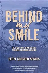 Book cover of Behind My Smile by Beryl Crosher-Segers