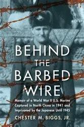 Book cover of Behind the Barbed Wire by Biggs, Chester M., Jr.