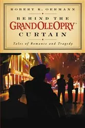 Book cover of Behind the Grand Ole Opry Curtain by Grand Ole Opry