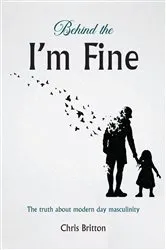 Book cover of Behind the I'm Fine by Chris Britton