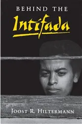 Book cover of Behind the Intifada by Joost R. Hiltermann