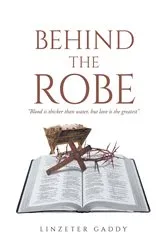 Book cover of Behind the Robe by Linzeter Gaddy