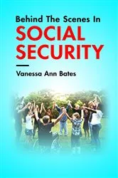 Book cover of Behind The Scenes In Social Security by Vanessa Ann Bates
