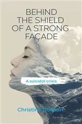 Book cover of Behind the Shield of a Strong Façade by Christine Dodson