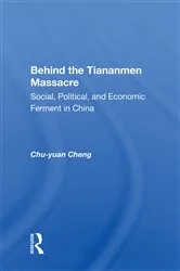 Book cover of Behind The Tiananmen Massacre by Chu-yuan Cheng