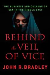 Book cover of Behind the Veil of Vice by John R. Bradley
