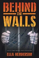 Book cover of Behind the Walls by Ella Henderson