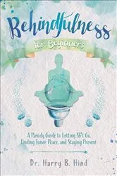 Book cover of Behindfulness for Beginners by Harry B. Hind