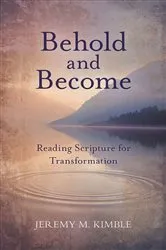 Book cover of Behold and Become by Jeremy M. Kimble