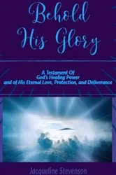 Book cover of Behold His Glory! by Jacqueline Stevenson