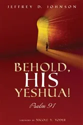Book cover of Behold, His Yeshua! by Jeffrey D. Johnson