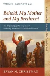 Book cover of Behold, My Mother and My Brethren! by Bryan M. Christman