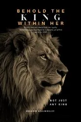 Book cover of Behold The King Within Her by Melanie Billingsley