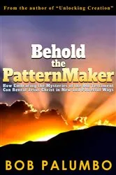 Book cover of Behold the PatternMaker by Bob Palumbo