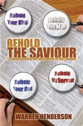 Book cover of Behold the Saviour by Warren A Henderson