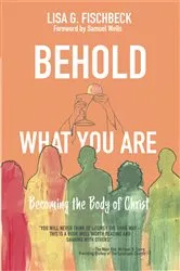 Book cover of Behold What You Are by Lisa G. Fischbeck
