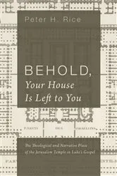 Book cover of Behold, Your House Is Left to You by Peter H. Rice