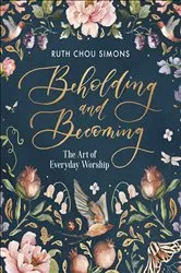Book cover of Beholding and Becoming by Ruth Chou Simons
