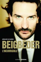 Book cover of Beigbeder l'incorrigible by Arnaud Le Guern