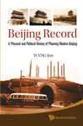 Book cover of Beijing Record: A Physical And Political History Of Planning Modern Beijing by Jun Wang