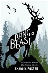 Book cover of Being a Beast by Charles Foster