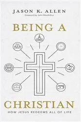 Book cover of Being a Christian by Jason K. Allen