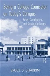 Book cover of Being a College Counselor on Today's Campus by Bruce S. Sharkin