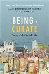Book cover of Being a Curate by Jonathon Ross-McNairn
