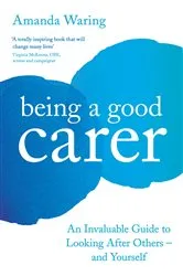 Book cover of Being A Good Carer by Unknown