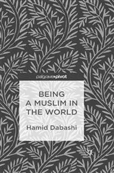 Book cover of Being a Muslim in the World by H. Dabashi