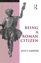 Book cover of Being a Roman Citizen by Jane F. Gardner
