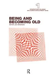 Book cover of Being and Becoming Old by Jon Hendricks