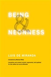 Book cover of Being and Neonness, Translation and content revised, augmented, and updated for this edition by Luis de Miranda by Luis De Miranda