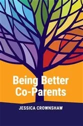 Book cover of Being Better Co-Parents by Jessica Crownshaw