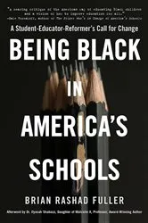 Book cover of Being Black in America's Schools by Brian Rashad Fuller