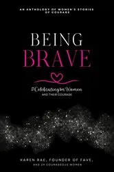 Book cover of Being Brave, #Celebrating1mWomen And Their Courage by Karen Rae