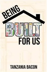 Book cover of Being Built For Us by Tanzania Bacon