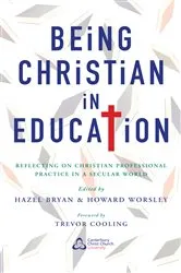 Book cover of Being Christian in Education by Bryan Hazel